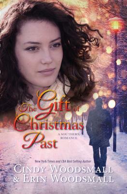 The Gift of Christmas Past: A Southern Romance by Erin Woodsmall, Cindy Woodsmall