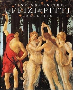 Paintings in the Uffizi and Pitti Galleries by Antonio Paolucci, Marco Chiarini, Mina Gregori