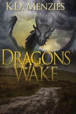 Dragons Wake by K. D. Menzies
