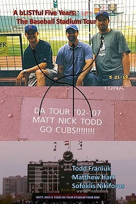 A bLISTful Five Years: The Baseball Stadium Tour by Todd Franiuk, Sofoklis Nikiforos, Matthew Hart
