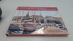 Solving the Mystery of Watercolor by Ron Ranson, David Taylor