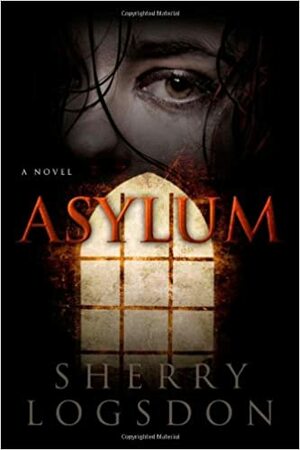 Asylum by Sherry Logsdon