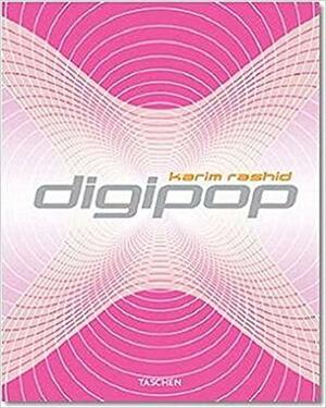 Digipop : Karim Rashid by Albrecht Bangert, Conway Lloyd Morgan, Karim Rashid
