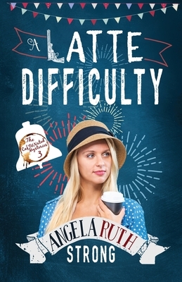 A Latte Difficulty by Angela Ruth Strong