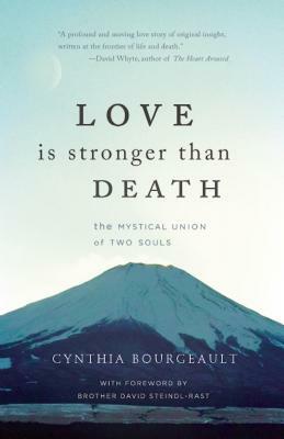 Love Is Stronger Than Death by Cynthia Bourgeault