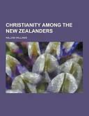Christianity Among the New Zealanders by William Proctor Williams