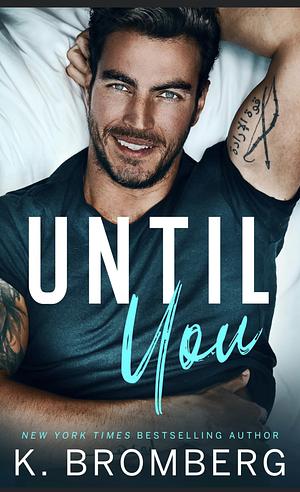Until You by K. Bromberg