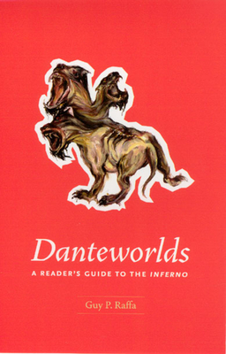 Danteworlds: A Reader's Guide to the Inferno by Guy P. Raffa