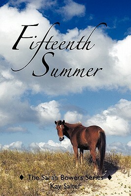 Fifteenth Summer: The Sarah Bowers Series by Kay Salter