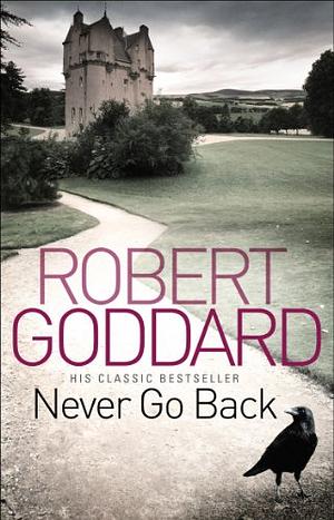 Never Go Back by Robert Goddard