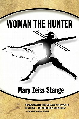 Woman the Hunter by Mary Zeiss Stange