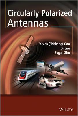 Circularly Polarized Antennas by Fuguo Zhu, Steven Shichang Gao, Qi Luo