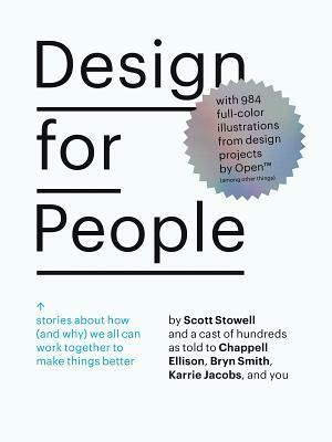 Design for People: Stories about How (and Why) We All Can Work Together to Make Things Better by Alice Twemlow, Bryn Smith, Douglass G.A. Scott, Karrie Jacobs, Chappell Ellison, Scott Stowell