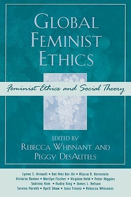 Global Feminist Ethics by Rebecca Whisnant
