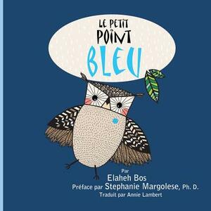 Le Petit Point Bleu by Elaheh Bos