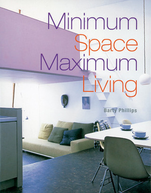 Minimum Space, Maximum Living by Barty Phillips