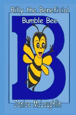 Billy the Beneficial Bumble Bee by Janice McLaughlin