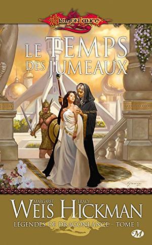 Le Temps des jumeaux: Légendes de Dragonlance, T1 by Tracy Hickman, Margaret Weis