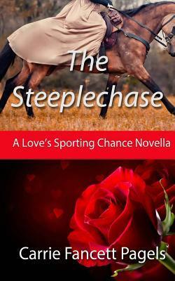 The Steeplechase (Love's Sporting Chance) by Carrie Fancett Pagels