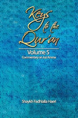 Keys to the Qur'an: Volume 5: Commentary on Juz Amma by Shaykh Fadhlalla Haeri