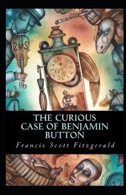 The Curious Case of Benjamin Button Illustrated by F. Scott Fitzgerald