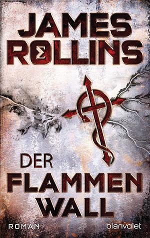 Der Flammenwall: Roman by Norbert Stöbe, James Rollins