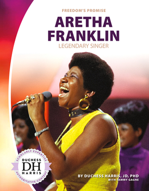 Aretha Franklin: Legendary Singer by Tammy Gagne, Duchess Harris