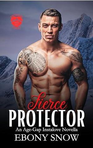 Fierce Protector: An Age-Gap Instalove Novella by Ebony Snow, Ebony Snow