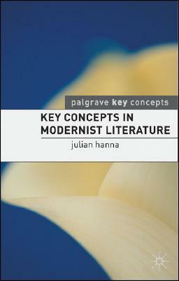 Key Concepts in Modernist Literature by Julian Hanna, Martin Coyle