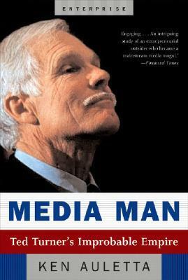 Media Man: Ted Turner's Improbable Empire by Ken Auletta