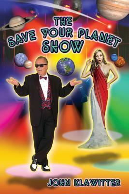 The Save Your Planet Show by John Klawitter