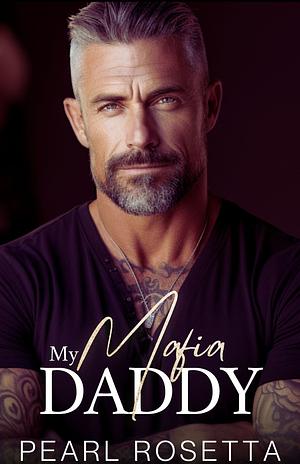 My Mafia Daddy by Pearl Rosetta