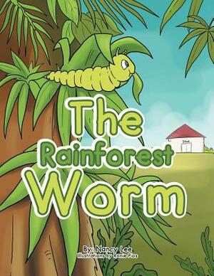 The Rainforest Worm by Nancy Lee