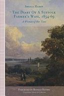 The Diary of a Suffolk Farmer's Wife, 1854–69: A Woman of Her Time by Jo Campling