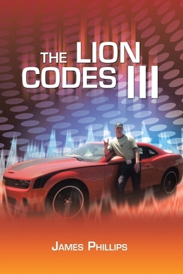 The Lion Codes Iii by James Phillips