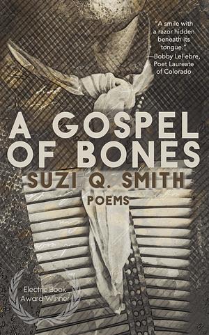 A Gospel of Bones by Suzi Q. Smith