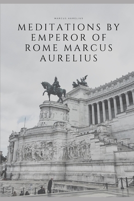 Meditations by Emperor of Rome Marcus Aurelius: New edition by Marcus Aurelius