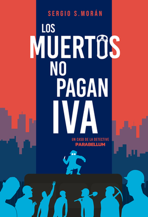 Los muertos no pagan IVA (Parabellum #2) by Sergio Sánchez Morán