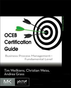 Oceb Certification Guide: Business Process Management - Fundamental Level by Tim Weilkiens