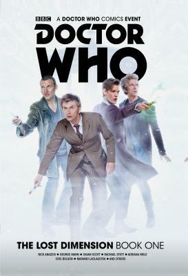 Doctor Who: The Lost Dimension Book 1 by Nick Abadzis, Cavan Scott, George Mann