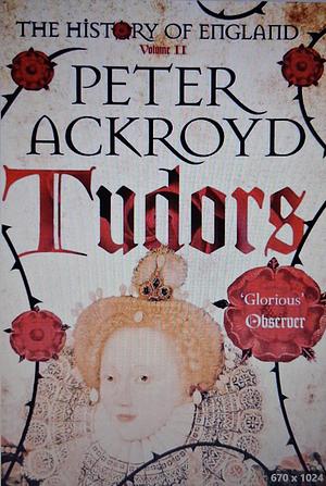 The History of England: The Tudors by Peter Ackroyd