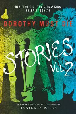 Dorothy Must Die: Stories Vol. 2 by Danielle Paige