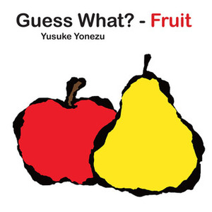 Guess What?-- Fruit? by Yusuke Yonezu