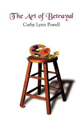 The Art of Betrayal by Cathy Powell