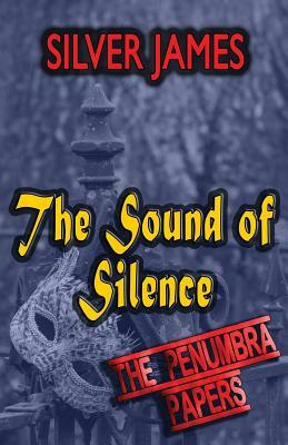 The Sound of Silence by Silver James