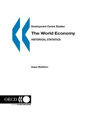 The World Economy: Historical Statistics by Angus Maddison