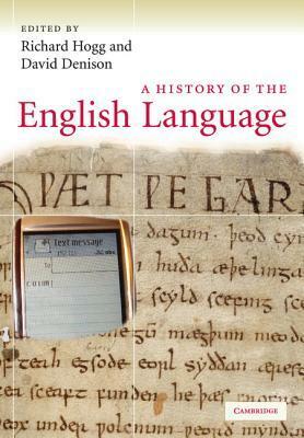 A History of the English Language by Richard M. Hogg, David Denison