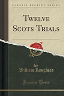 Twelve Scots Trials by William Roughead