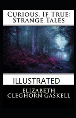 Curious, If True: Strange Tales Illustrated by Elizabeth Gaskell