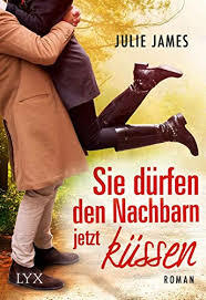 Sie dürfen den Nachbarn jetzt küssen by Julie James